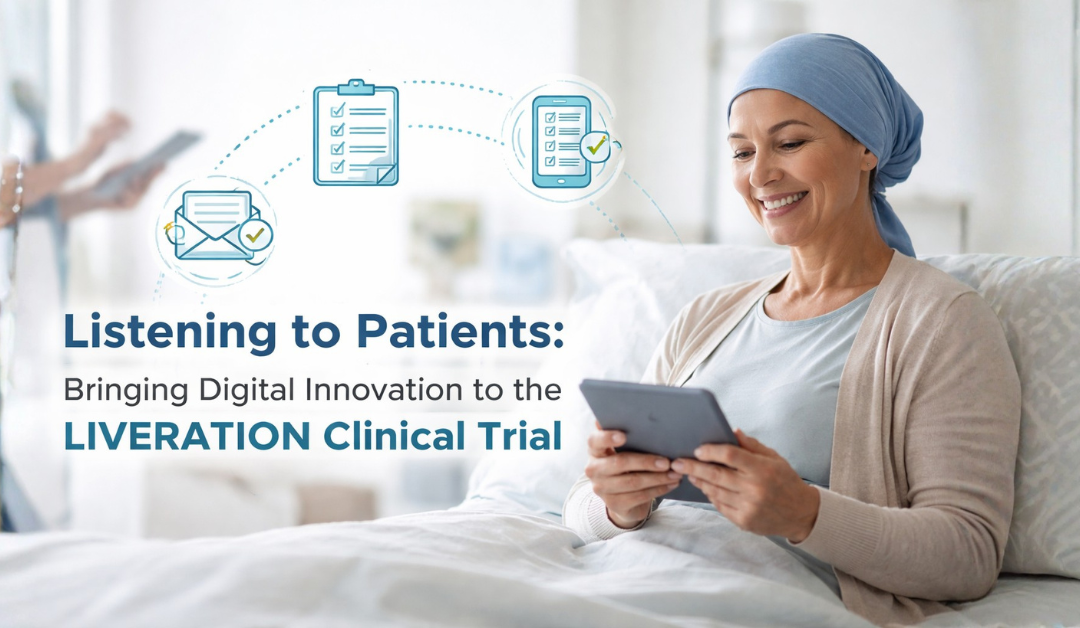 Listening to Patients: Bringing Digital Innovation to the LIVERATION Clinical Trial